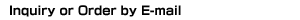 Inquiry or Order by E-mail (Japan)